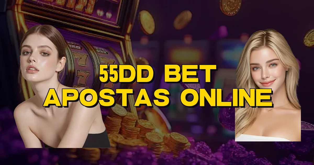 55Dd Bet Apostas Online Oficial