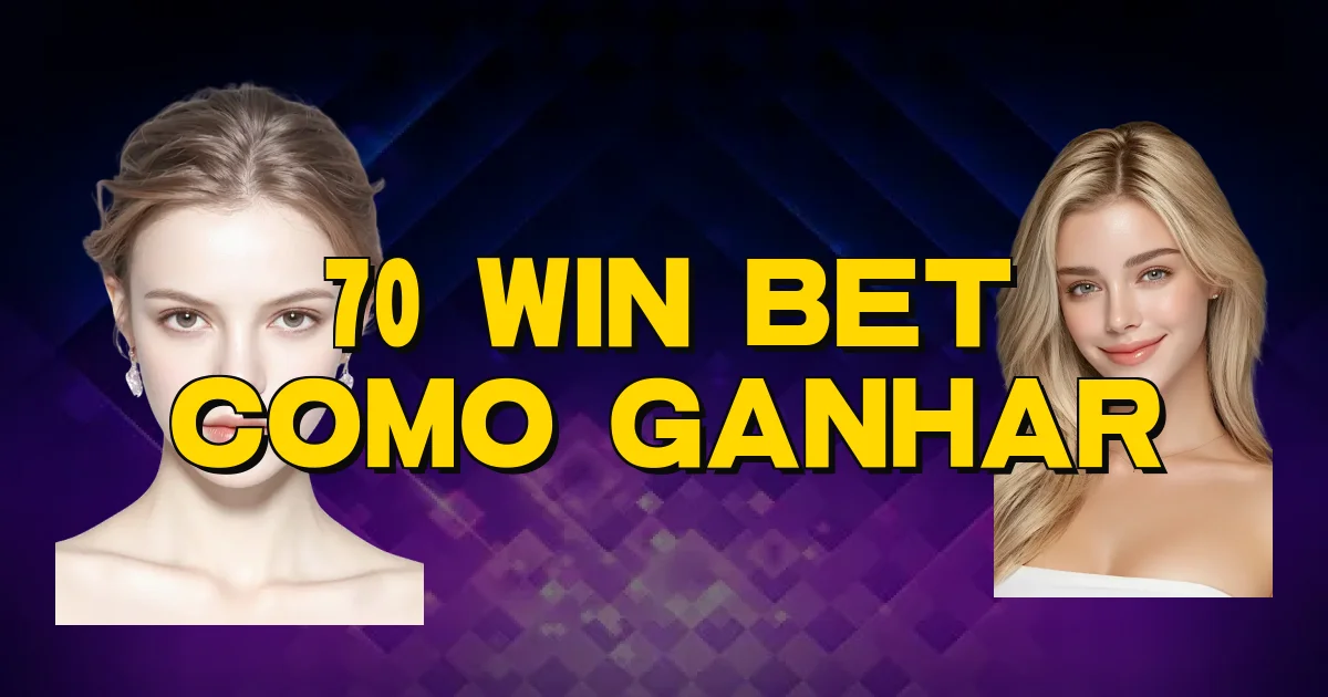 70 Win Bet Como Ganhar Oficial