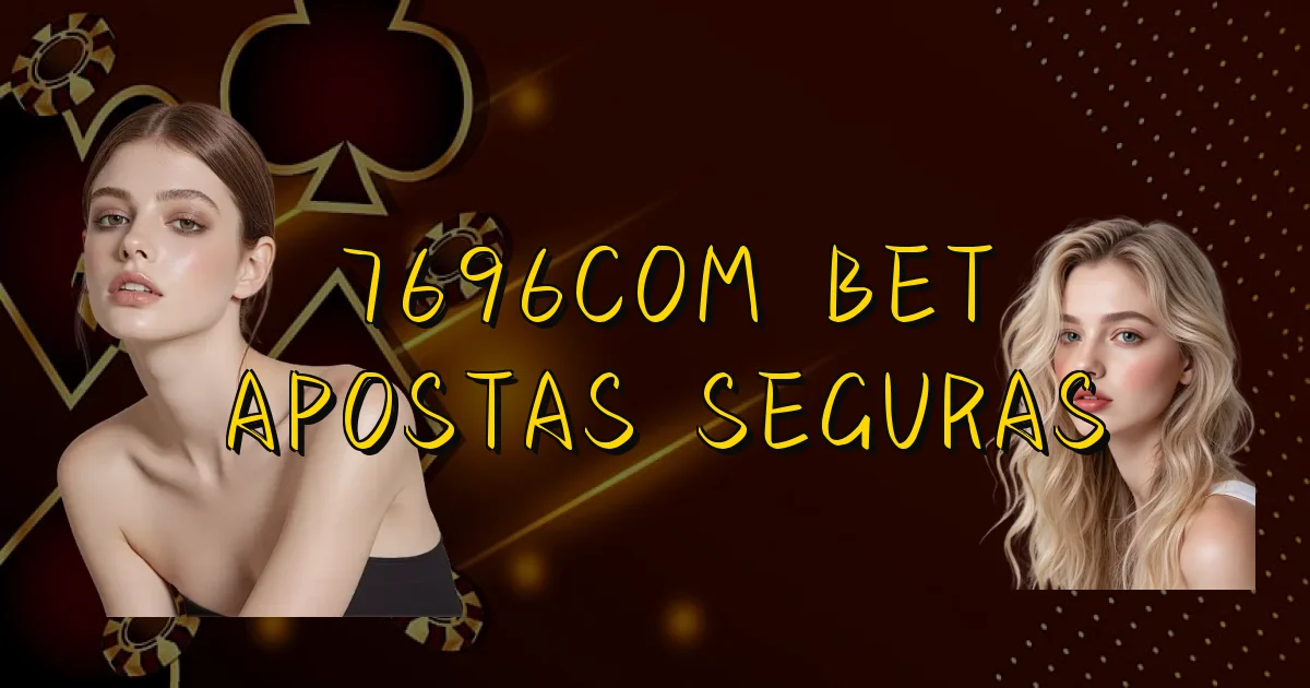 7696Com Bet Apostas Seguras Oficial