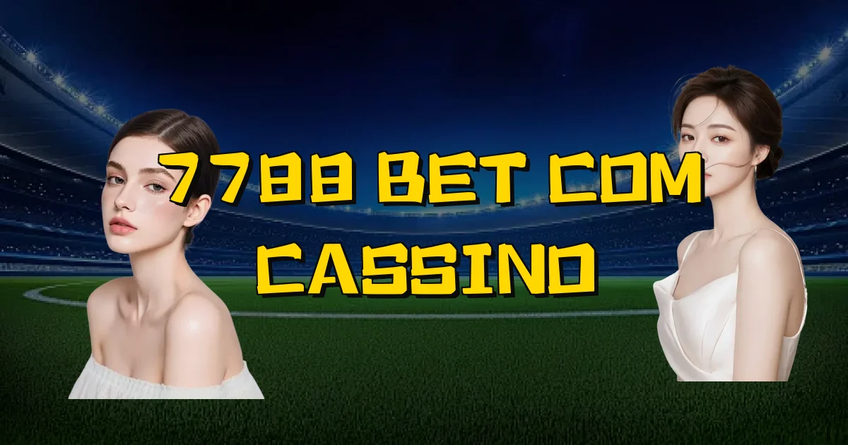 7788 Bet Com Cassino Oficial