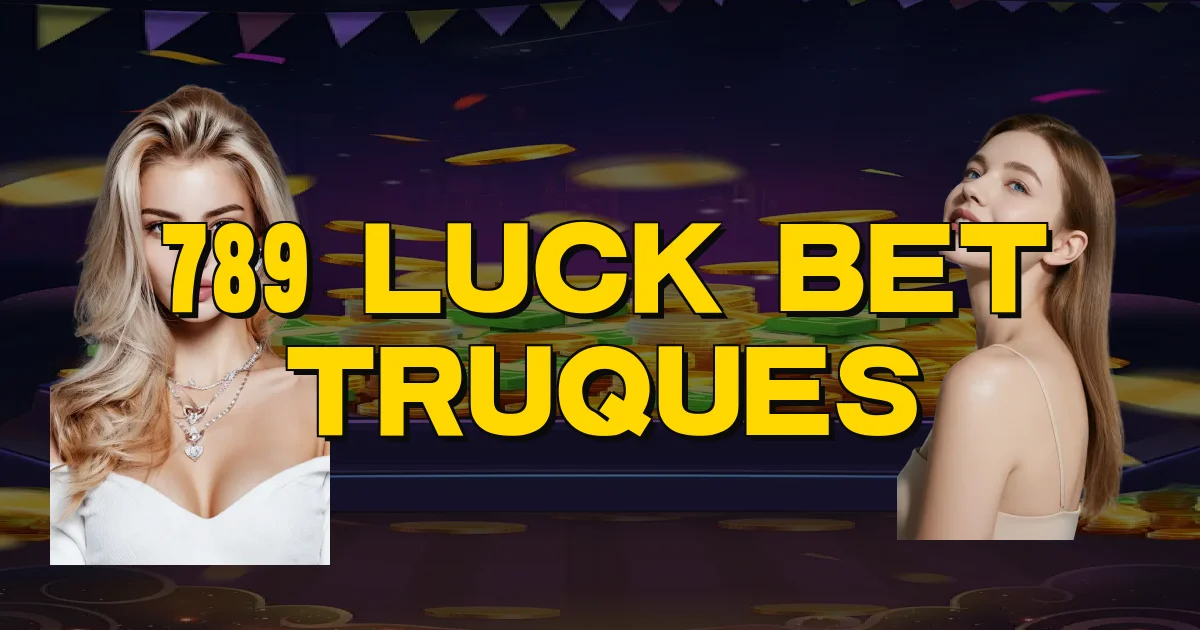 789 Luck Bet Truques Oficial