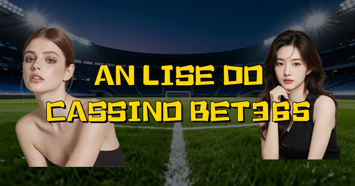 Análise Do Cassino Bet365 Oficial