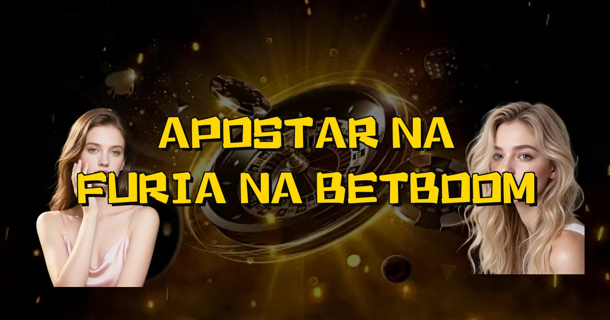 Apostar Na Furia Na Betboom Oficial