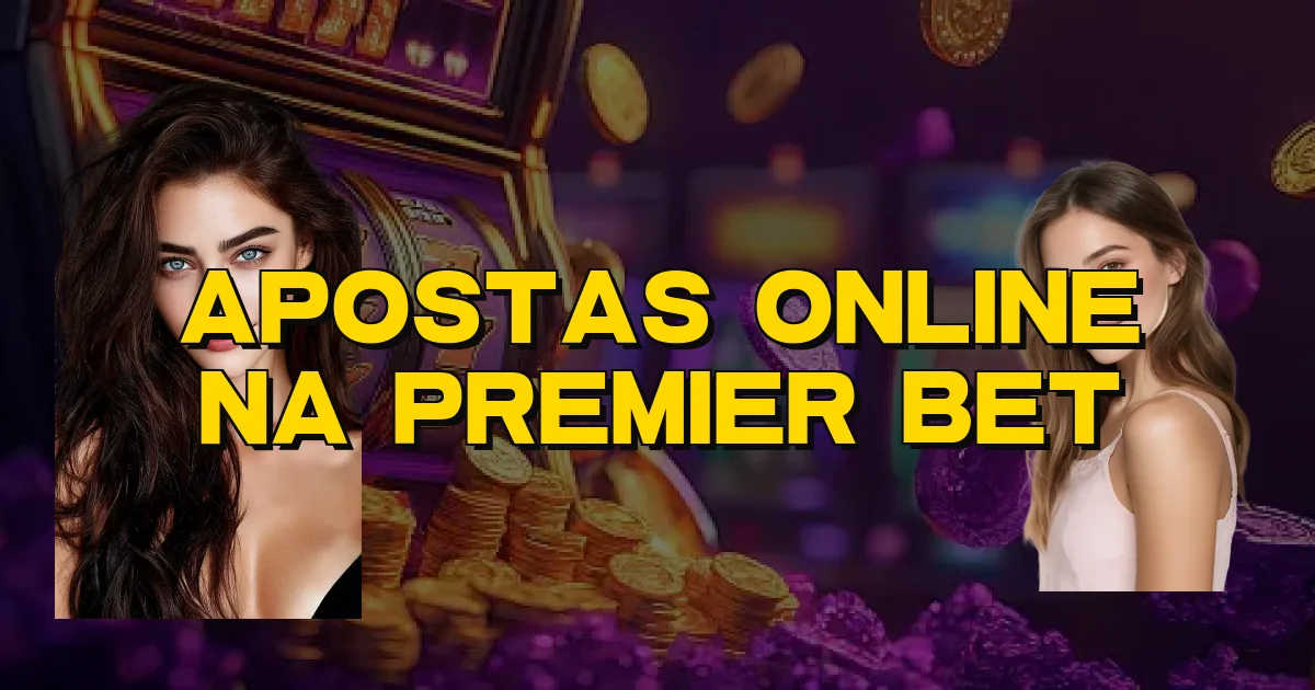 Apostas Online Na Premier Bet Oficial