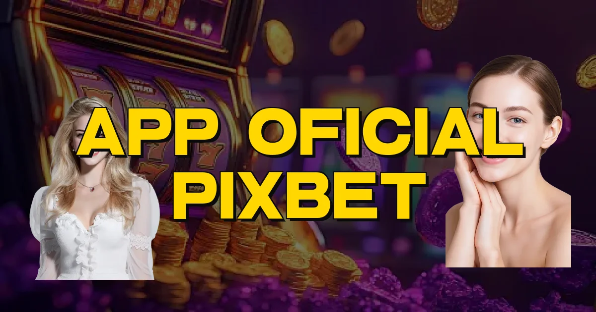 App Oficial Pixbet Oficial
