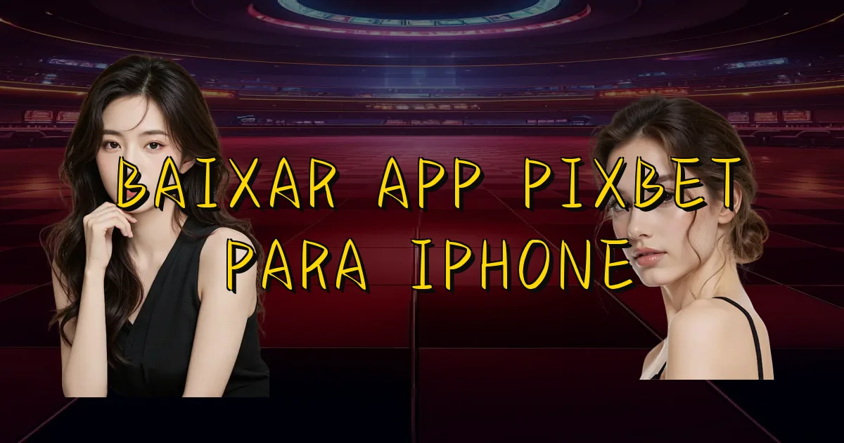 Baixar App Pixbet Para Iphone Oficial