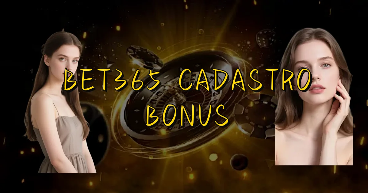 Bet365 Cadastro Bonus Oficial