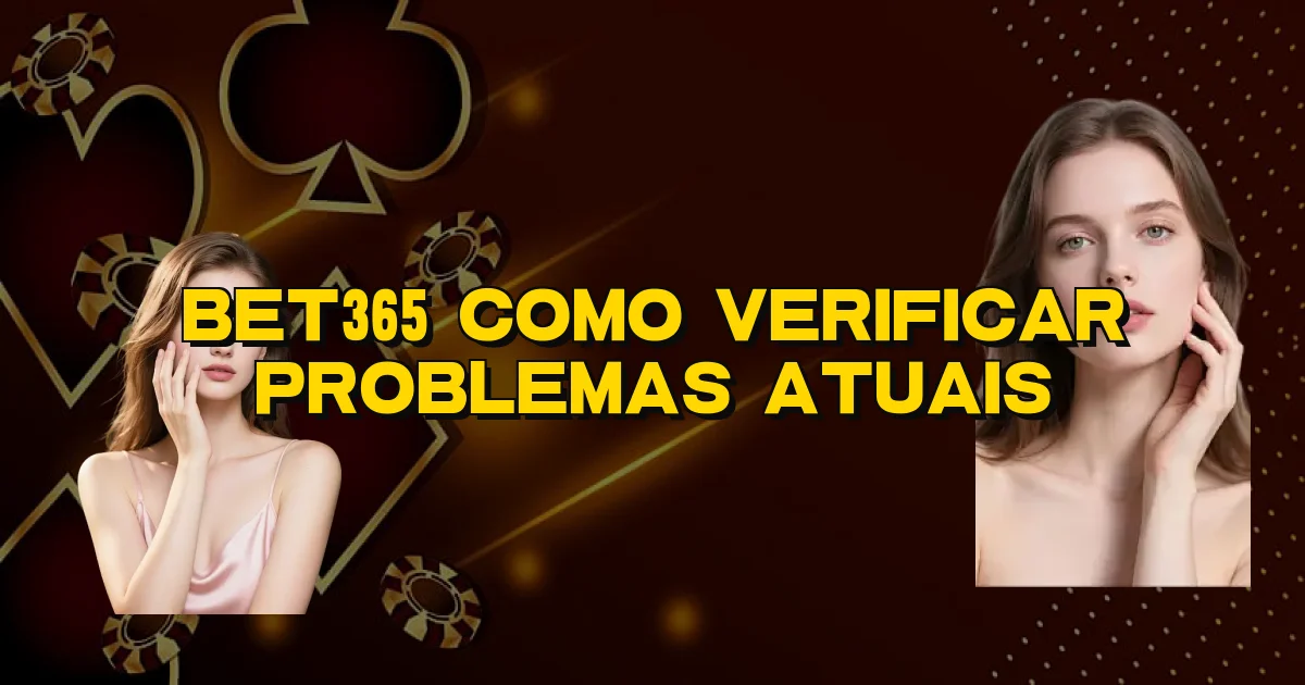 Bet365 Como Verificar Problemas Atuais Oficial