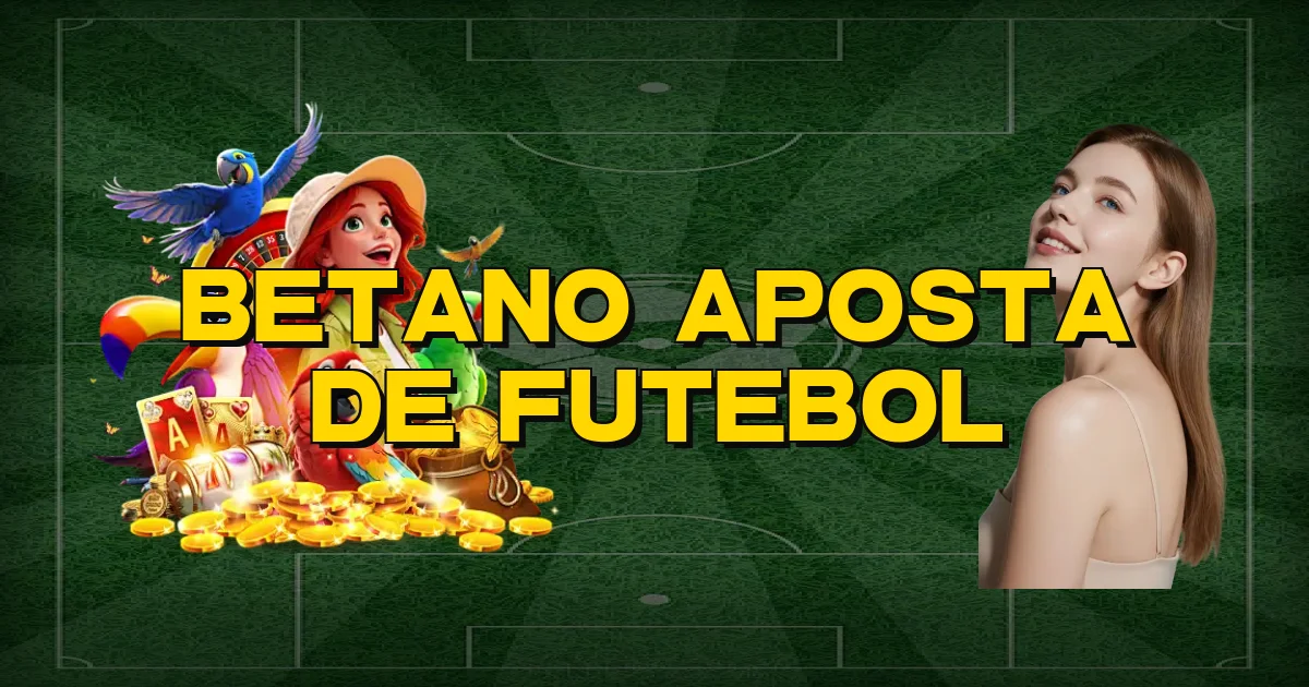 Betano Aposta De Futebol Oficial