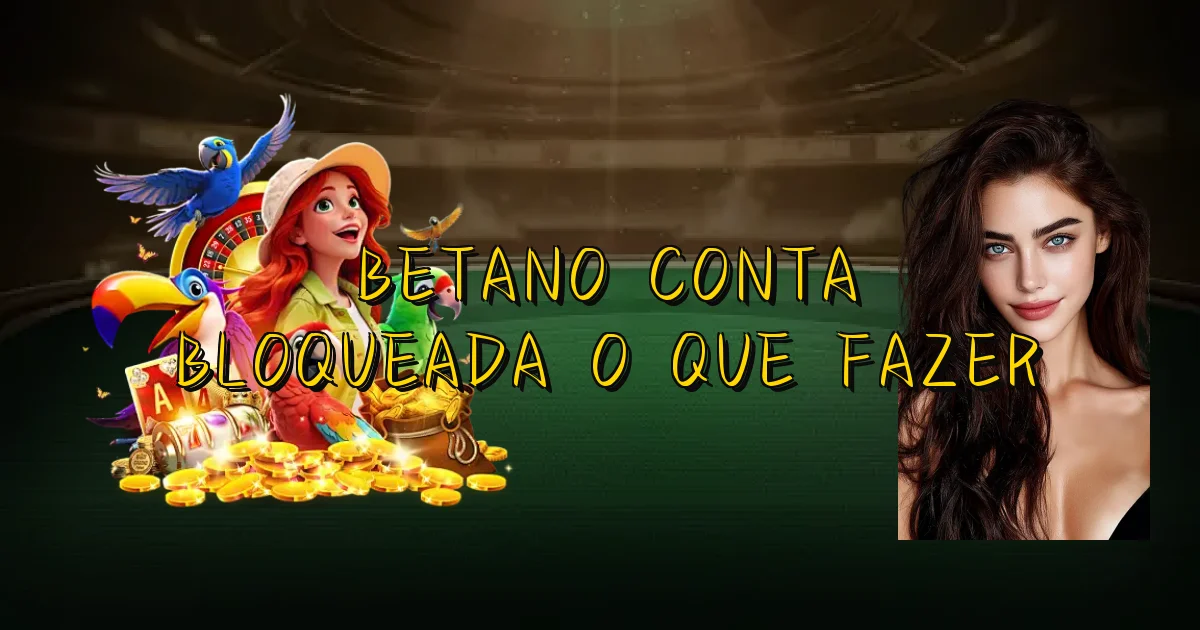 Betano Conta Bloqueada O Que Fazer Oficial