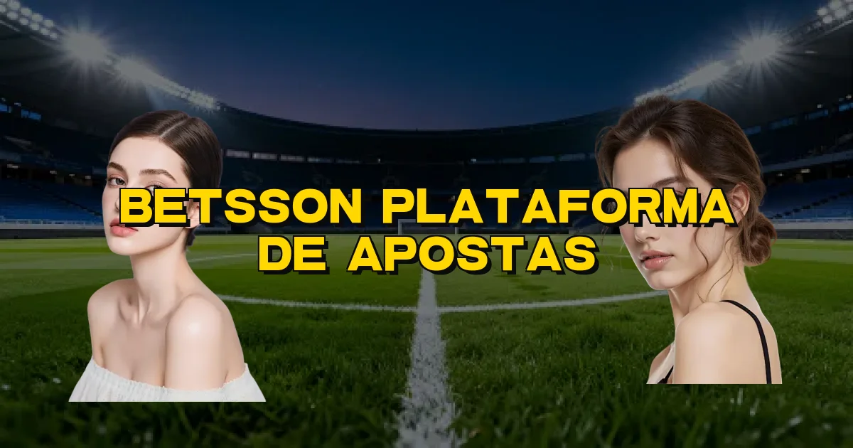 Betsson Plataforma De Apostas Oficial