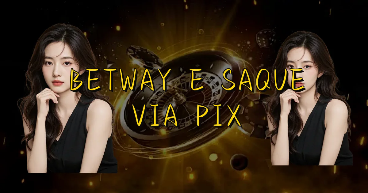 Betway E Saque Via Pix Oficial