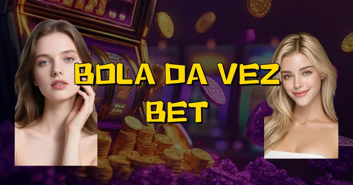 Bola Da Vez Bet Oficial