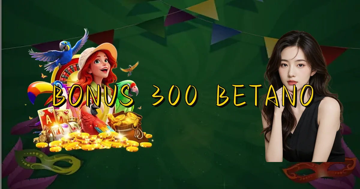 Bonus 300 Betano Oficial