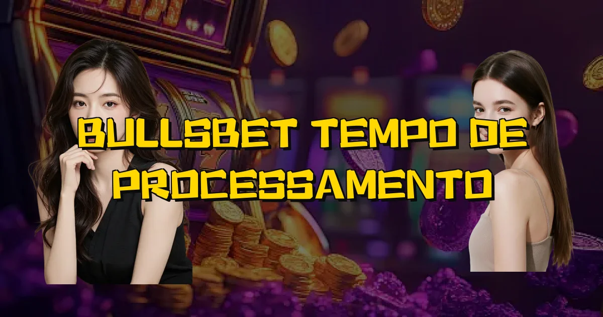Bullsbet Tempo De Processamento Oficial
