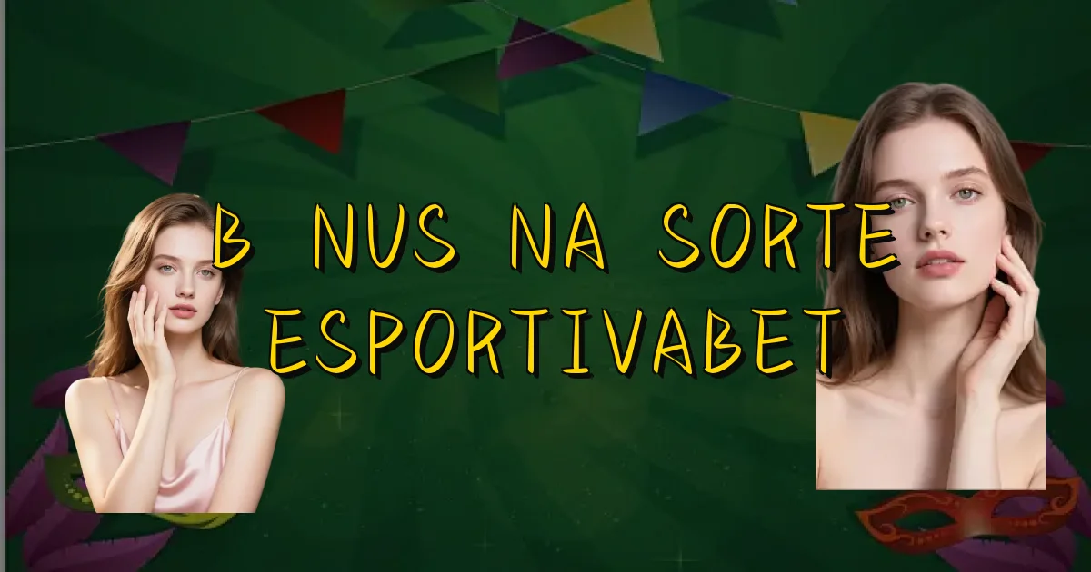 Bônus Na Sorte Esportivabet Oficial