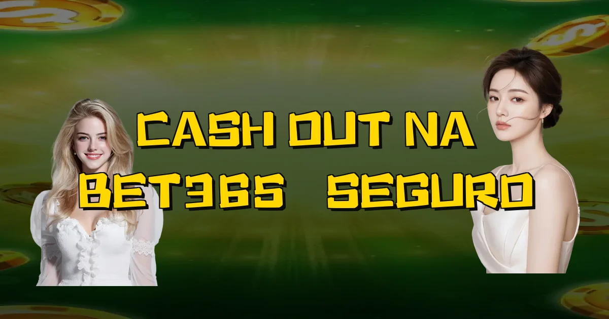 Cash Out Na Bet365 É Seguro Oficial