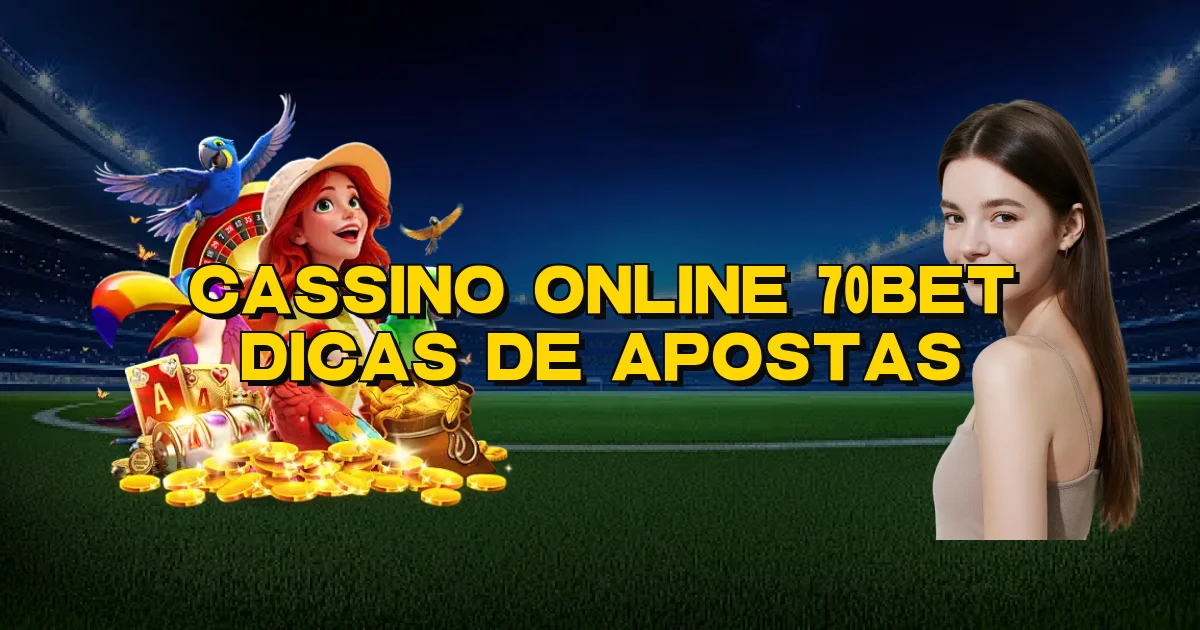 Cassino Online 70Bet Dicas De Apostas Oficial