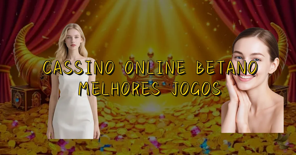 Cassino Online Betano Melhores Jogos Oficial