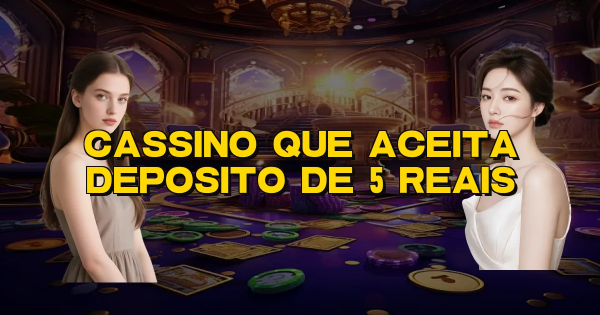 Cassino Que Aceita Deposito De 5 Reais Oficial
