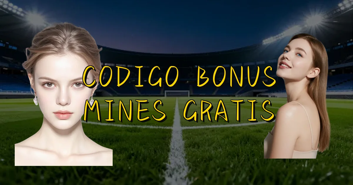 Codigo Bonus Mines Gratis Oficial