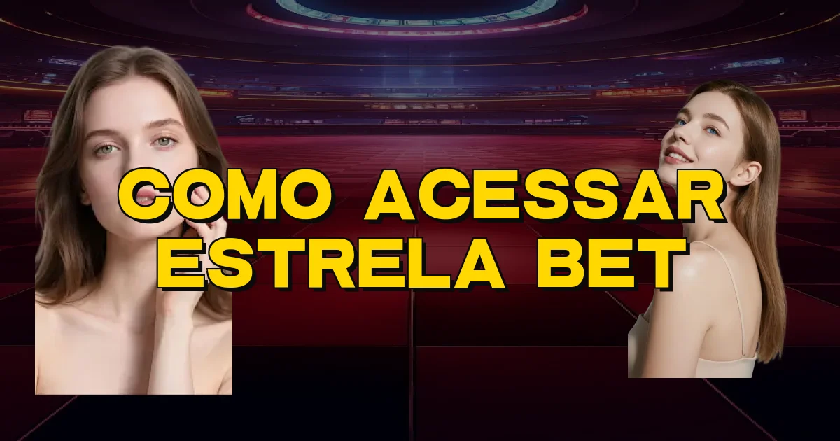 Como Acessar Estrela Bet Oficial
