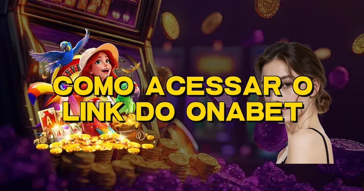 Como Acessar O Link Do Onabet Oficial
