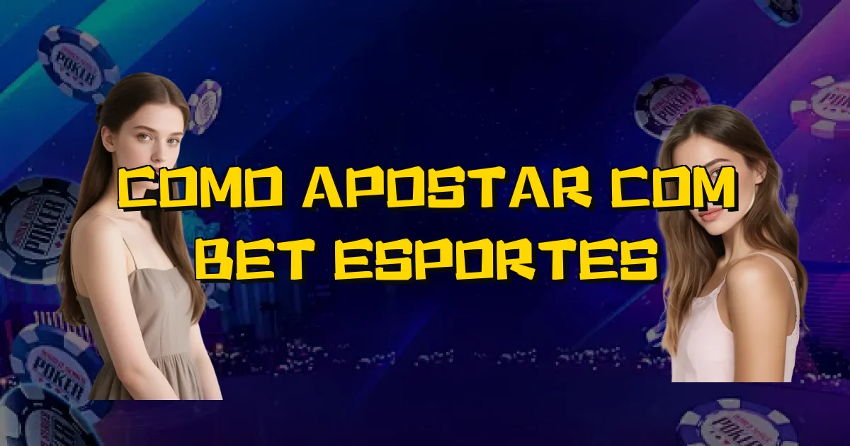 Como Apostar Com Bet Esportes Oficial