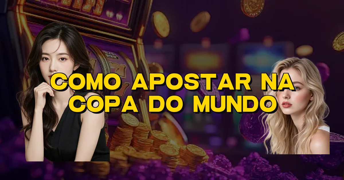 Como Apostar Na Copa Do Mundo Oficial