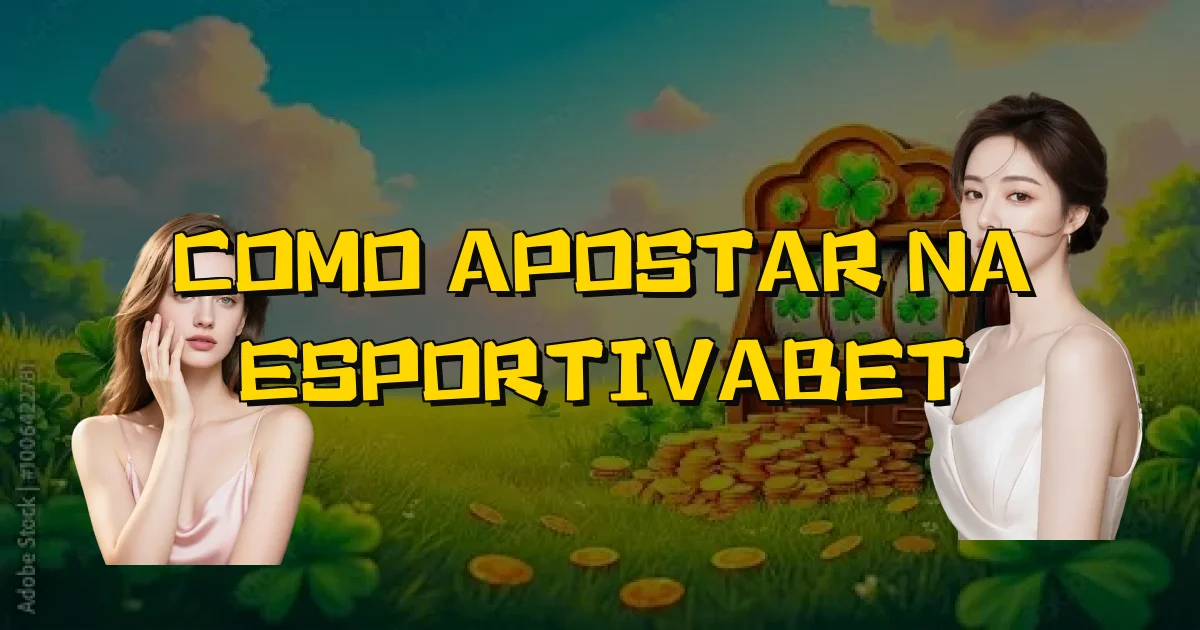 Como Apostar Na Esportivabet Oficial
