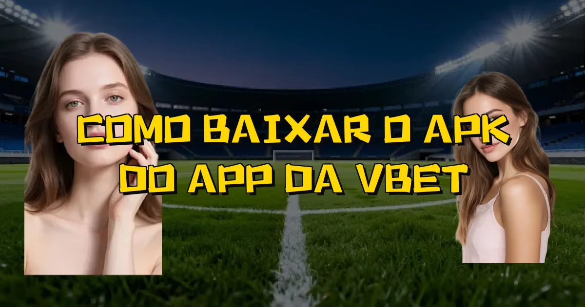 Como Baixar O Apk Do App Da Vbet Oficial