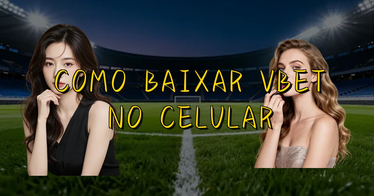 Como Baixar Vbet No Celular Oficial
