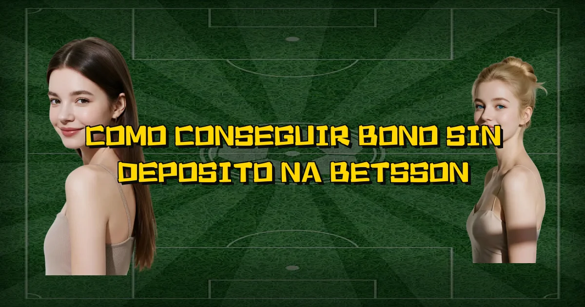 Como Conseguir Bono Sin Deposito Na Betsson Oficial