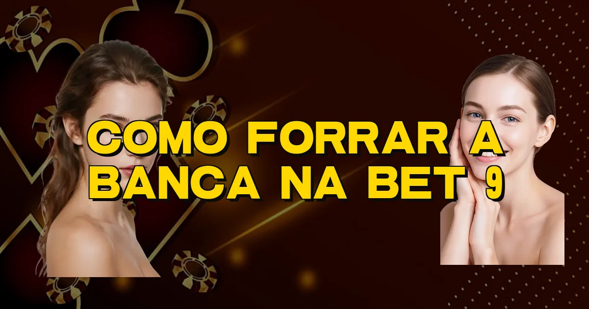 Como Forrar A Banca Na Bet 9 Oficial