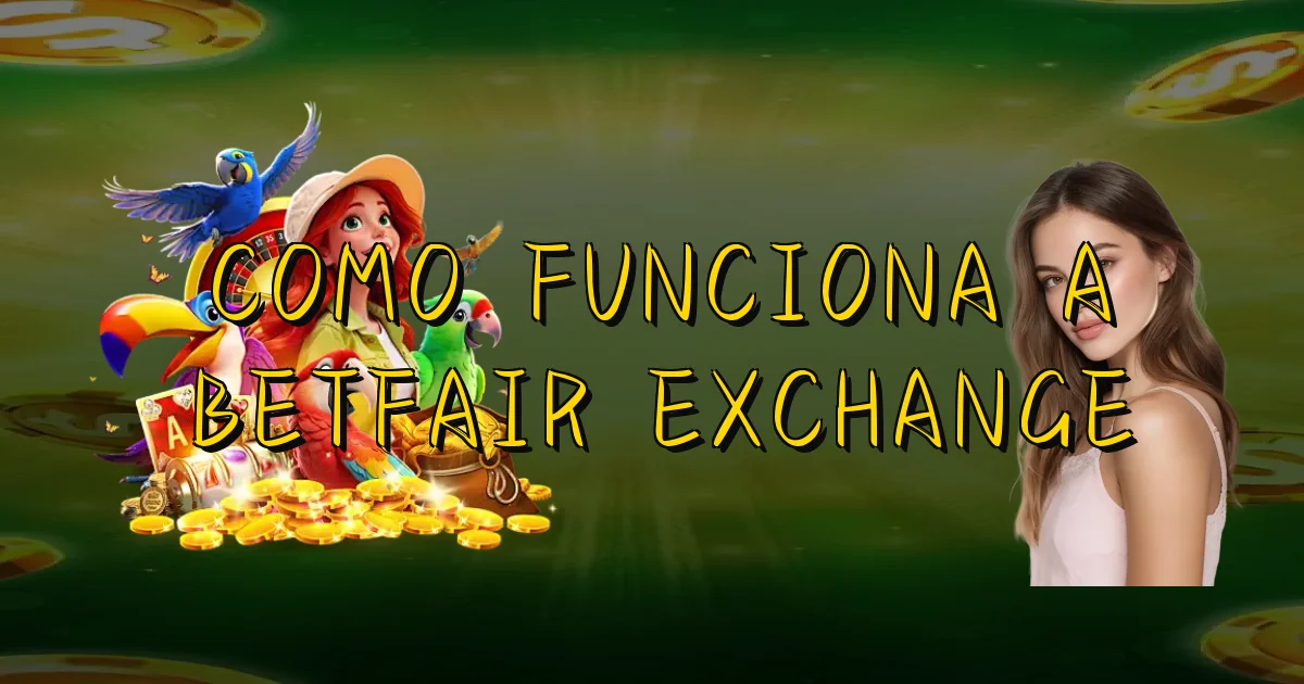 Como Funciona A Betfair Exchange Oficial