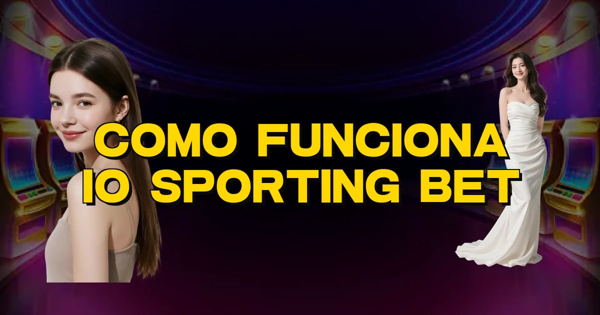 Como Funciona Io Sporting Bet Oficial