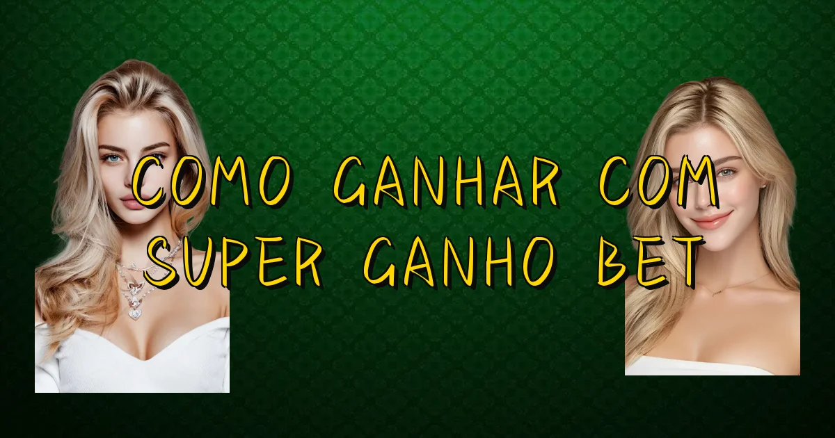 Como Ganhar Com Super Ganho Bet Oficial