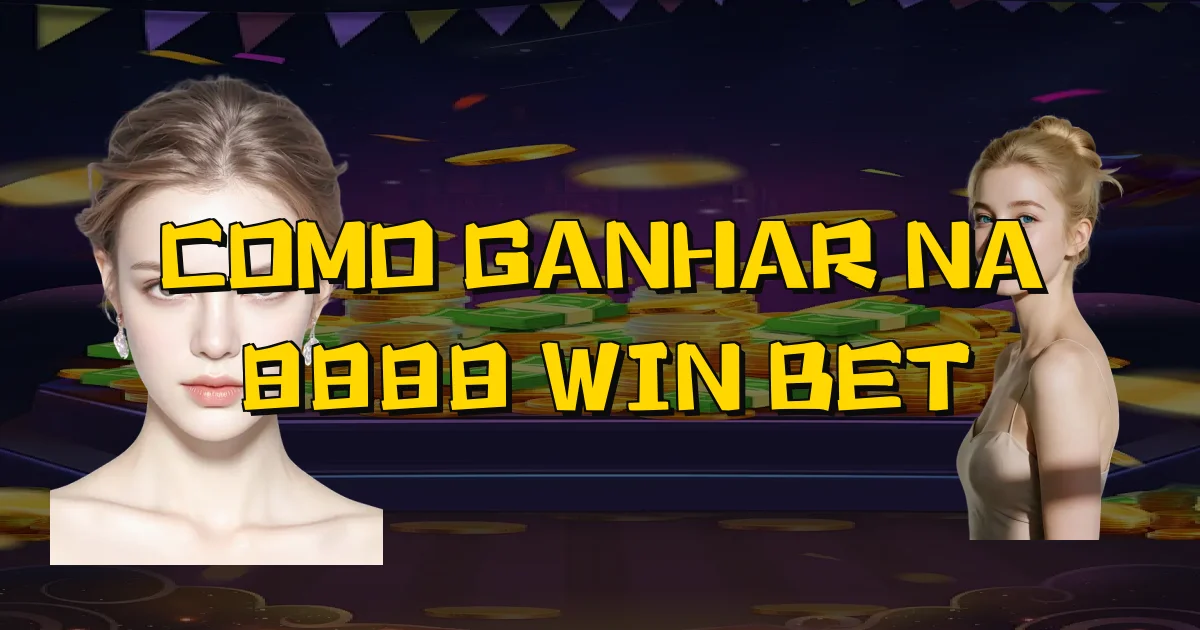 Como Ganhar Na 8888 Win Bet Oficial