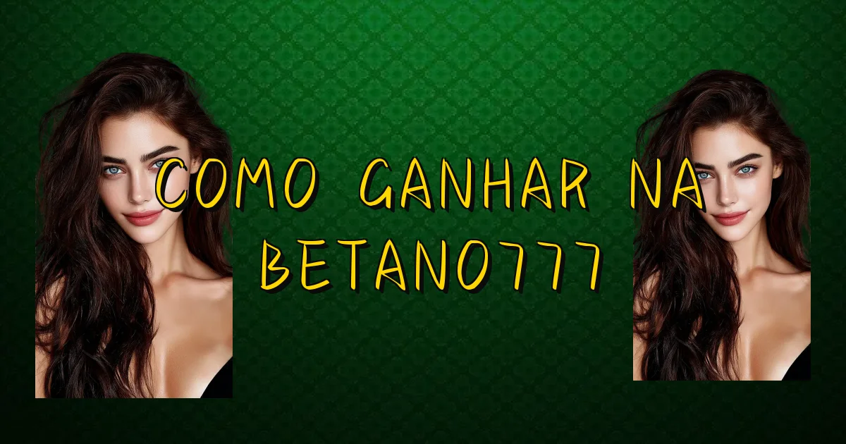 Como Ganhar Na Betano777 Oficial
