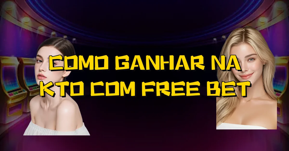 Como Ganhar Na Kto Com Free Bet Oficial