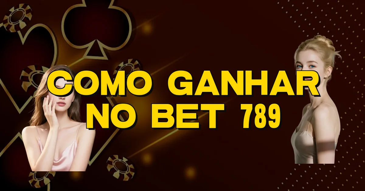 Como Ganhar No Bet 789 Oficial