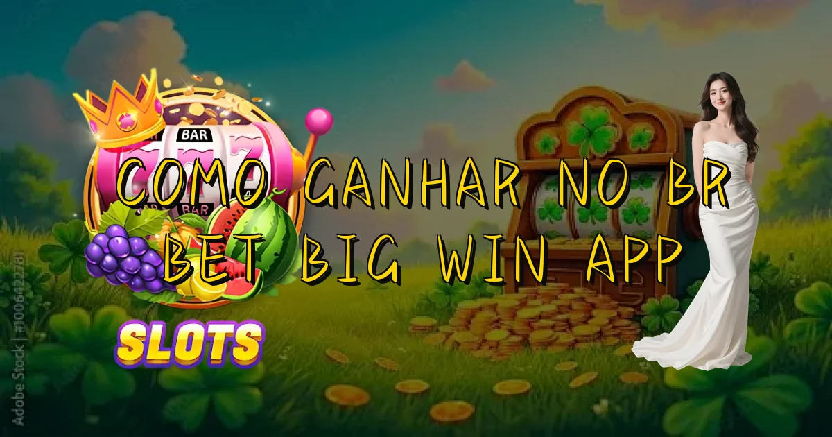 Como Ganhar No Br Bet Big Win App Oficial