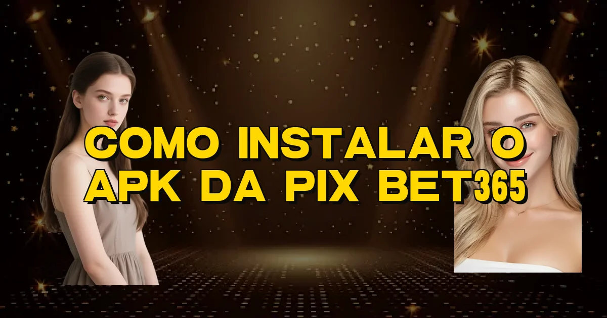 Como Instalar O Apk Da Pix Bet365 Oficial