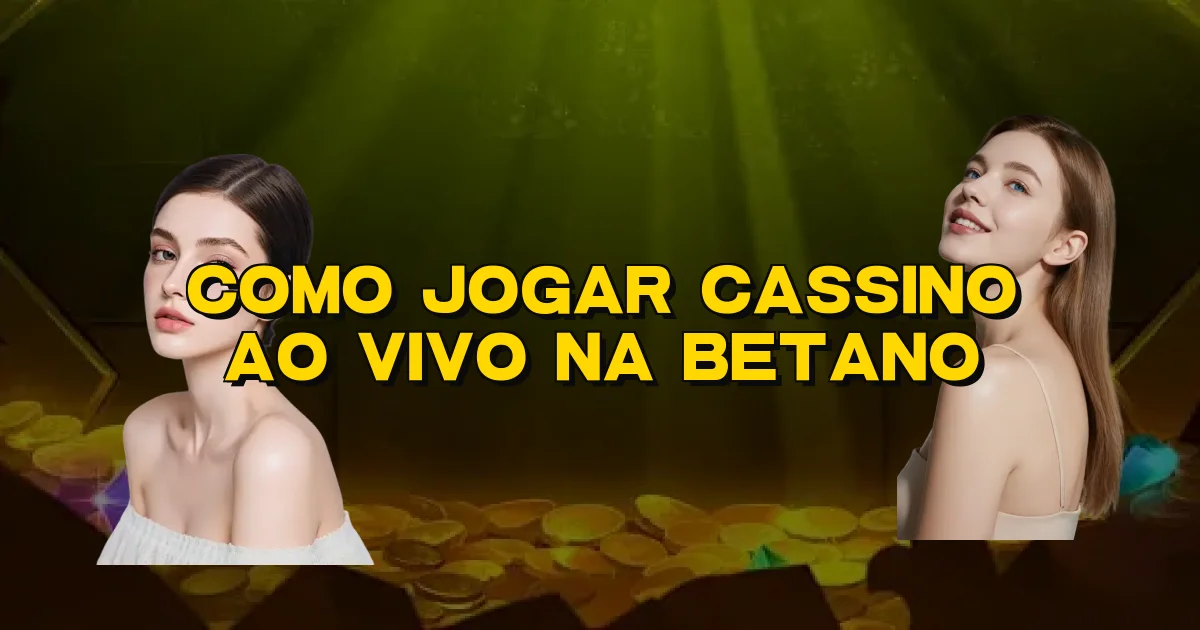 Como Jogar Cassino Ao Vivo Na Betano Oficial