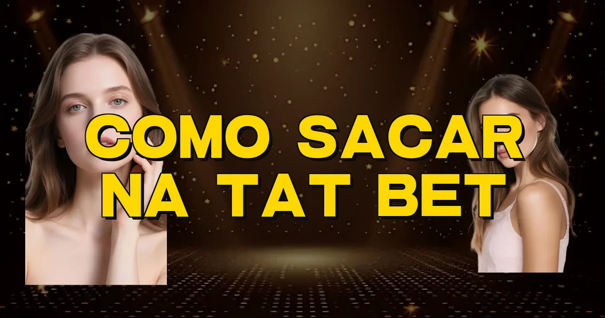 Como Sacar Na Tat Bet Oficial