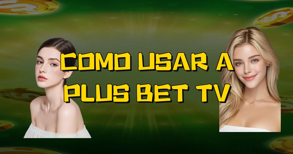 Como Usar A Plus Bet Tv Oficial