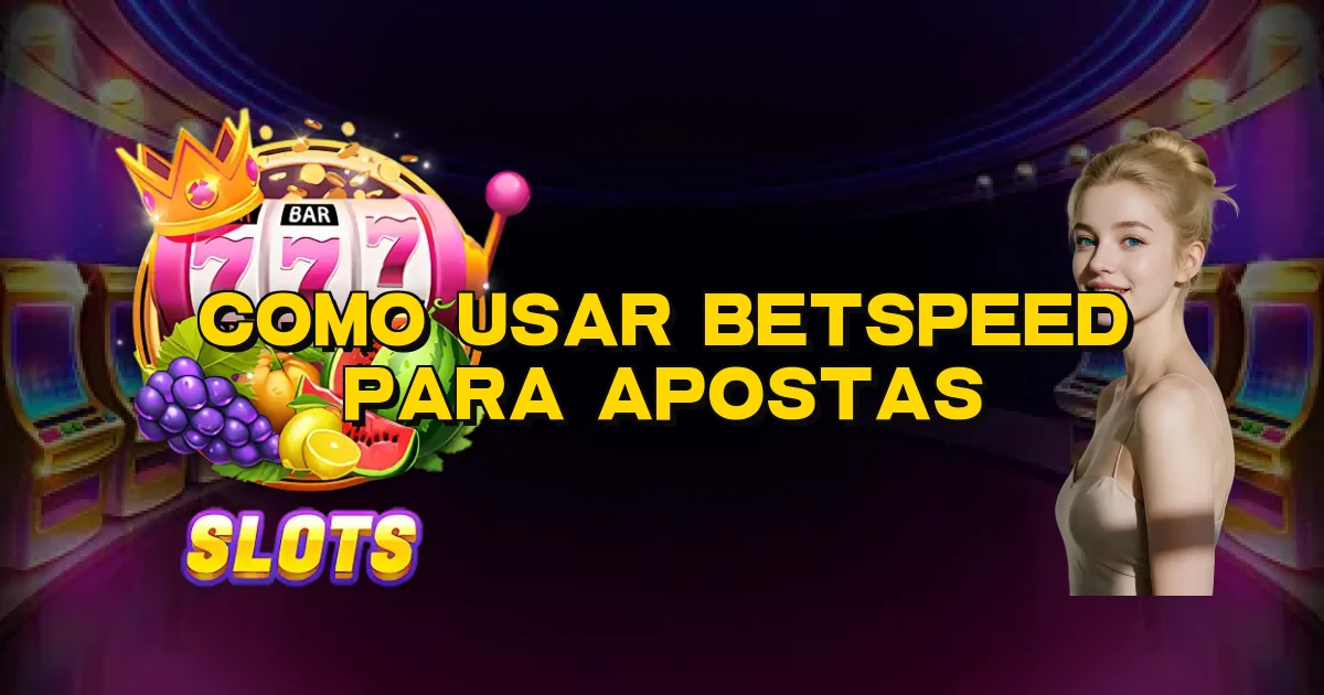 Como Usar Betspeed Para Apostas Oficial