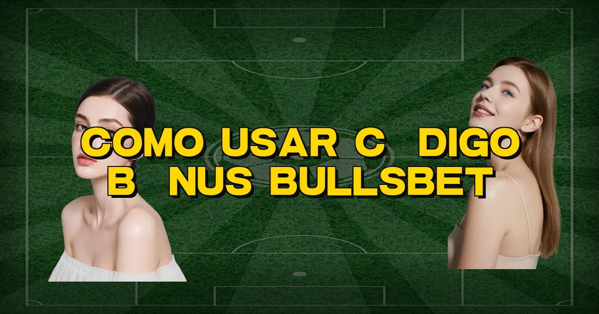 Como Usar Código Bônus Bullsbet Oficial