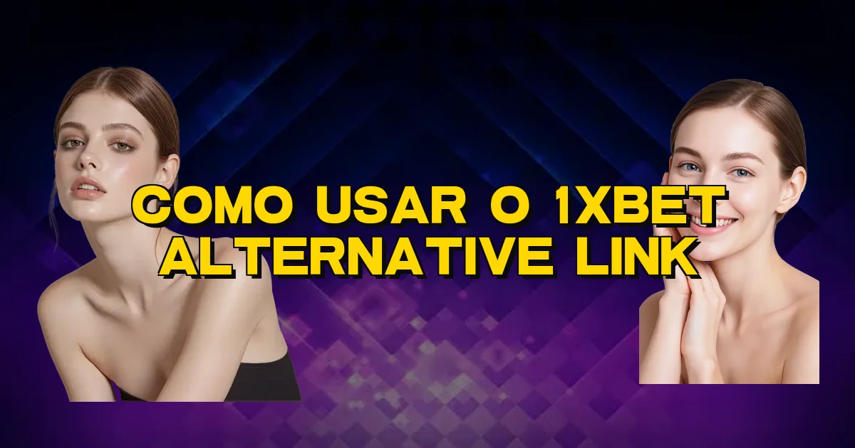 Como Usar O 1Xbet Alternative Link Oficial