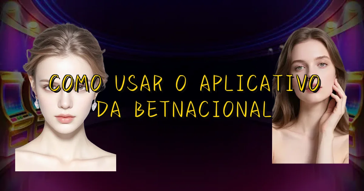 Como Usar O Aplicativo Da Betnacional Oficial